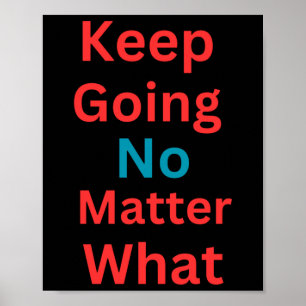 Behalt Going No What - Motivierend Design Poster