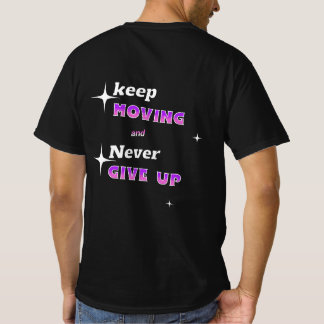 Behalt hin und gebe nie auf T-Shirt