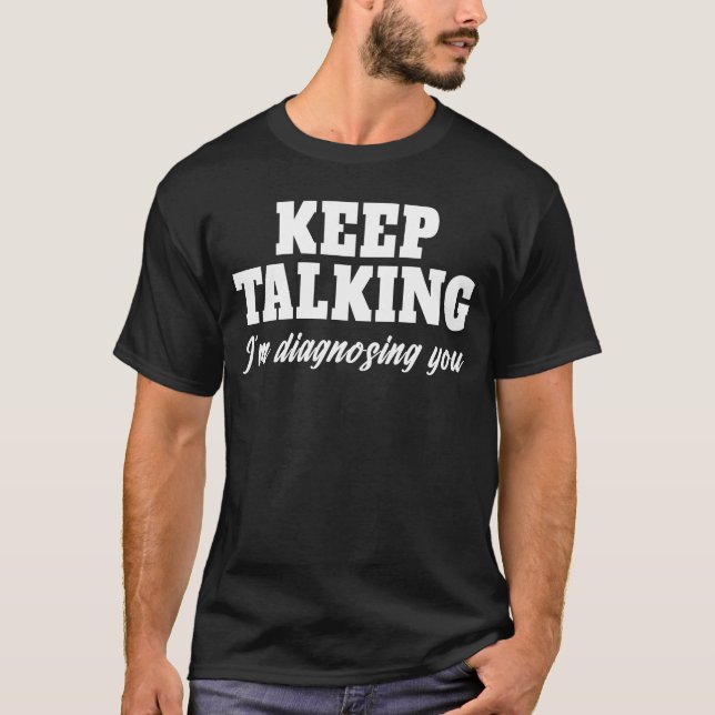 Behalt, ich diagnostiziere dich Funny Psychology T-Shirt (Vorderseite)