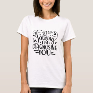 Behalt, ich diagnostiziere dich sarkastisch T-Shirt