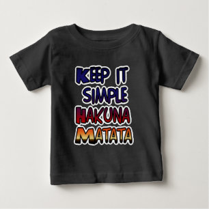 Behalt It Simple Hakuna Matata Art Print Baby T-shirt