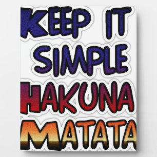 Behalt It Simple Hakuna Matata Art Print Fotoplatte