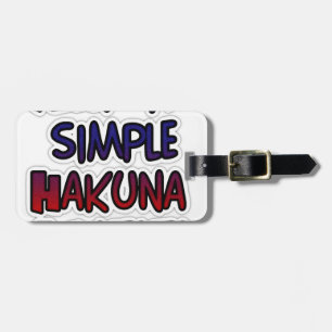 Behalt It Simple Hakuna Matata Art Print Gepäckanhänger