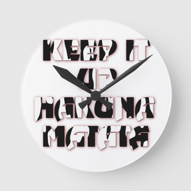 Behalt It Up / Hakuna Matata Art Print Runde Wanduhr (Vorderseite)