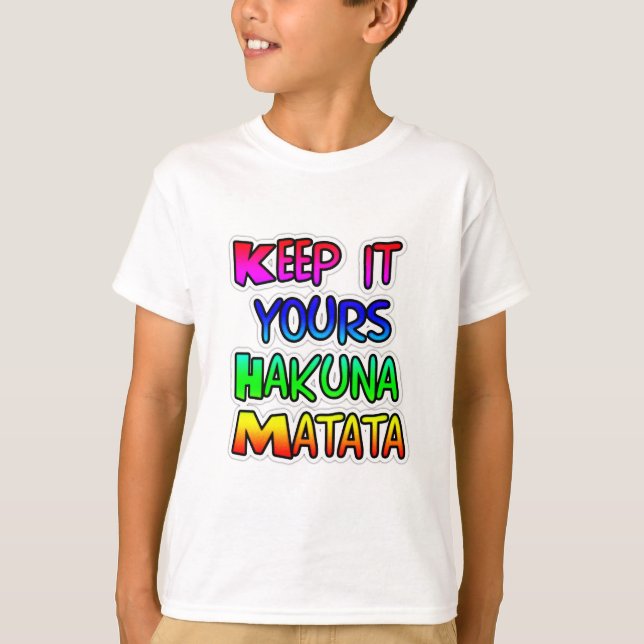 Behalt It Yours Hakuna Matata Art Print T-Shirt (Vorderseite)