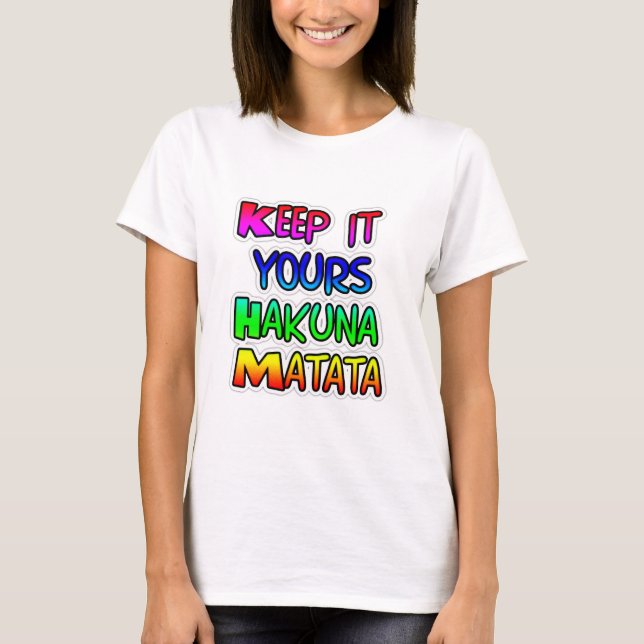 Behalt It Yours Hakuna Matata Art Print T-Shirt (Vorderseite)