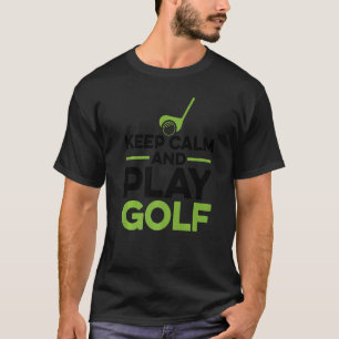 Behalt Kalm und spiele Golf Player Golfspieler Gol T-Shirt