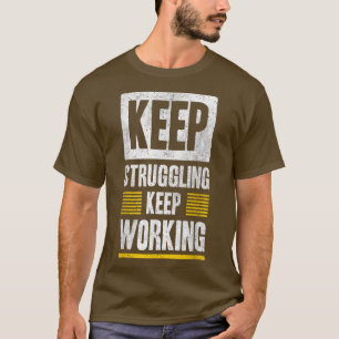 Behalt Kämpfen Behalte Arbeitsmotivation Grafische T-Shirt