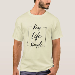 Behalt Life Simple Motivierend Ans Inspirational T-Shirt