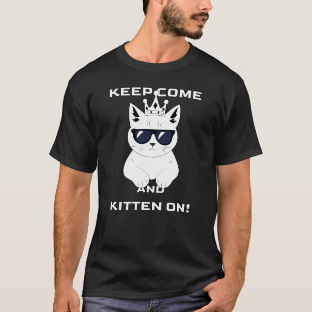 Behalt mal ein Kätzchen an! Grafik! T-Shirt (Vorderseite)