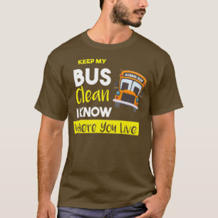 Behalt meinen Bus Clean Ich weiß, wo du wohnst Fun T-Shirt