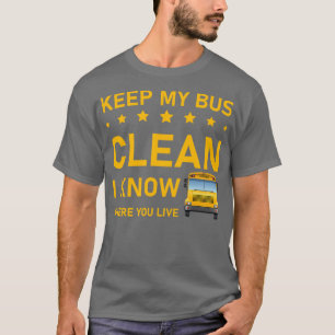 behalt meinen Bus sauber, ich weiß wo du den Busfa T-Shirt