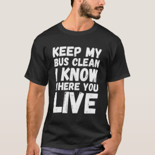 Behalt meinen Bus sauber ich weiß, wo du den Schul T-Shirt