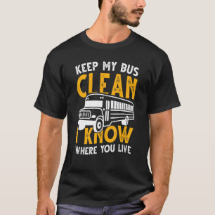 Behalt meinen Bus sauber ich weiß, wo du den Schul T-Shirt