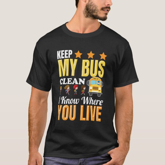 Behalt meinen Bus sauber Ich weiß, wo Sie Schüler  T-Shirt (Vorderseite)