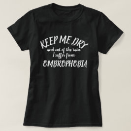 Behalt mir trocken und aus Regen Ombrophobia T - S T-Shirt