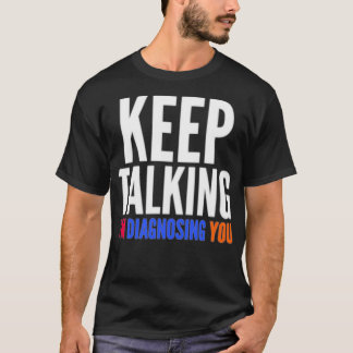 Behalt mit mir bei der Diagnose des Spaßes "Funny  T-Shirt