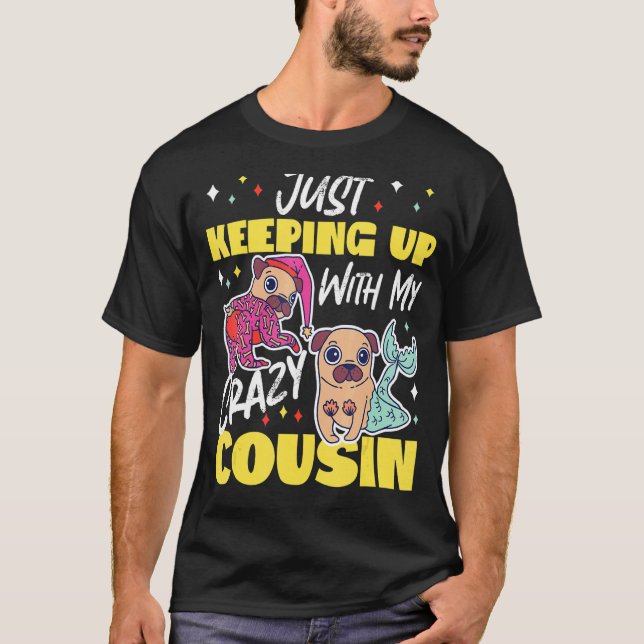 Behalt mit verrückten Cousin-Mops T-Shirt (Vorderseite)