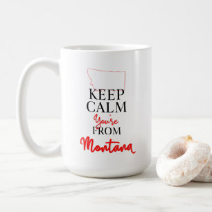 Behalt Ruhe Du bist aus Montana Kaffeetasse