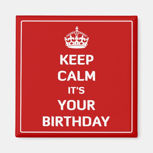 Behalt Ruhe Es ist dein Geburtstag Magnet (Vorne)