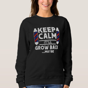 Behalt Ruhe Es wird wieder wachsen, vielleicht Fri Sweatshirt