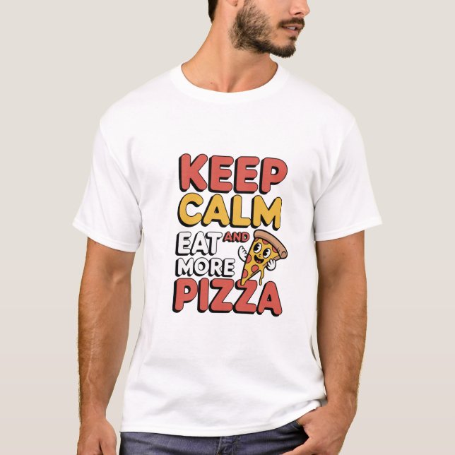 Behalt Ruhe & essen Mehr Pizza Funny Quote T - Shi T-Shirt (Vorderseite)