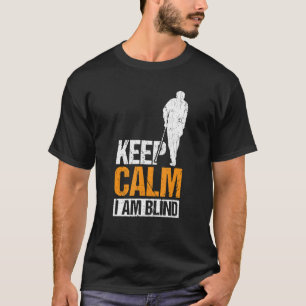 Behalt Ruhe Ich bin Blind Blinde Menschen 1 T-Shirt