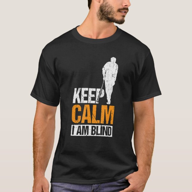 Behalt Ruhe Ich bin Blind Blinde Menschen 1 T-Shirt (Vorderseite)