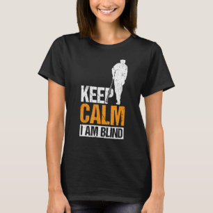 Behalt Ruhe Ich bin Blind Blinde Menschen 1 T-Shirt