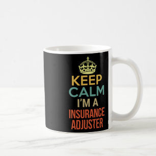 Behalt Ruhe ich bin ein Versicherungsadjuster Kaffeetasse