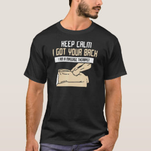 Behalt Ruhe, ich Got deinen Rücken in einem Massag T-Shirt