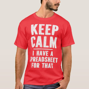 Behalt Ruhe, ich habe eine Tabelle für diesen Witz T-Shirt