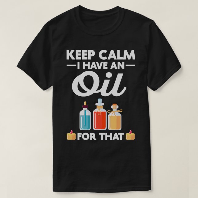 Behalt Ruhe Ich habe Öl Öle KBD Öl T-Shirt (Design vorne)