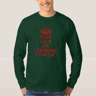 Behalt Ruhe, ich lerne zu fahren. Treiber für Lern T-Shirt