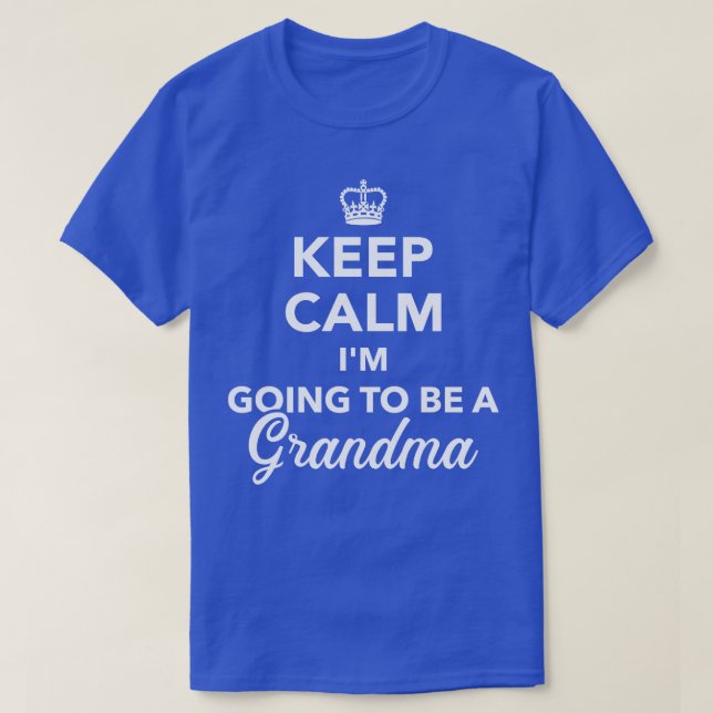 Behalt Ruhe Ich werde eine Oma sein T-Shirt (Design vorne)