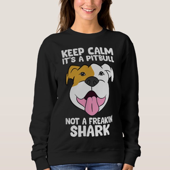 Behalt Ruhe sein Pitbull nicht ein Freakin Hai 169 Sweatshirt (Vorderseite)