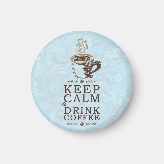 Behalt Ruhe trinken Kaffee Magnet (Vorne)