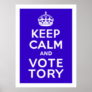 Behalt Ruhe und Abstimmung Tory ~ Politisches UK Poster