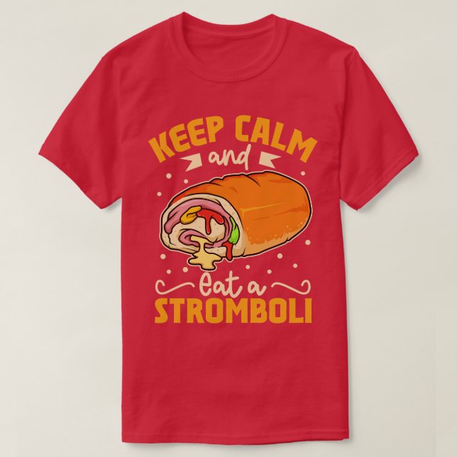 Behalt Ruhe und aß einen Stromboli T-Shirt (Design vorne)