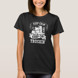 Behalt Ruhe und Behalt auf LKW-Fahrer T-Shirt