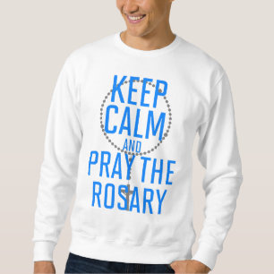 Behalt Ruhe und bete den Rosenkranz Sweatshirt