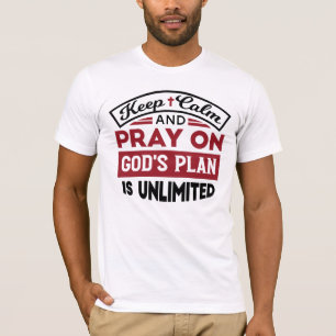 Behalt Ruhe und bete Gottes Plan ist unbegrenzt Zi T-Shirt