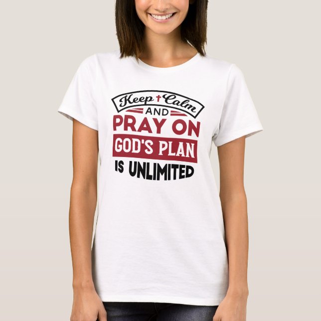 Behalt Ruhe und bete Gottes Plan ist unbegrenzt Zi T-Shirt (Vorderseite)