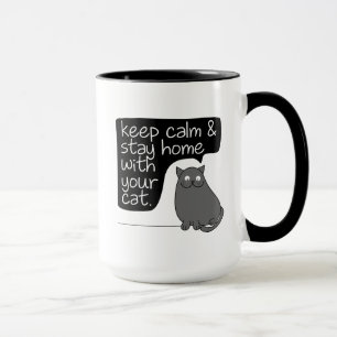 Behalt Ruhe und Bleibe Zuhause mit deiner Katze Tasse