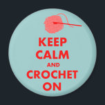 Behalt Ruhe und Crochet auf Geschenken Magnet<br><div class="desc">Crochet Liebhaber Geschenke,  "Behalt Calm und Crochet On",  T - Shirt,  Tasse,  Tote-Taschen,  Schlüsselketten,  Karten,  Tasten,  iPad Hüllen,  iPhone-Gehäuse,  großartige Geschenkideen für alle,  die Lieben zu Häkeln.</div>