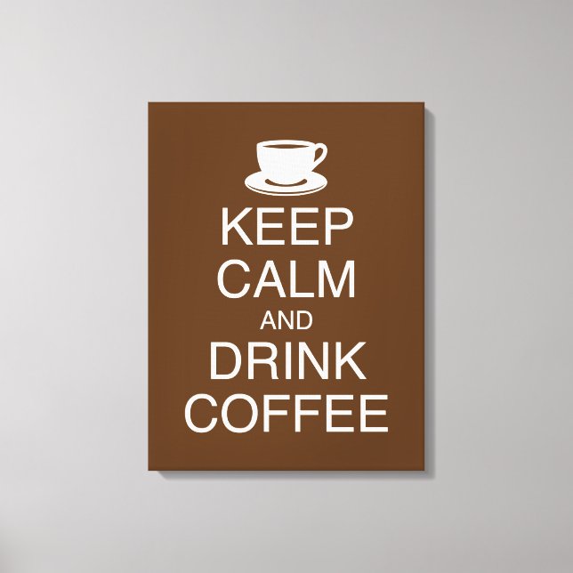 Behalt Ruhe und Drink Coffee Wall Art Wrapped Canv Leinwanddruck (Vorderseite)