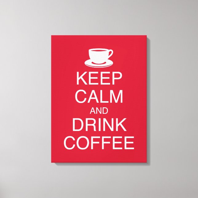 Behalt Ruhe und Drink Coffee Wall Art Wrapped Canv Leinwanddruck (Vorderseite)