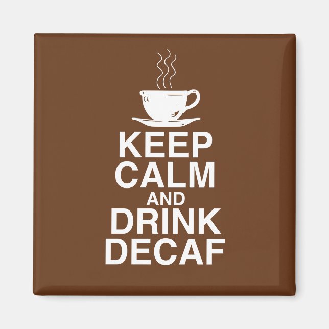Behalt Ruhe und Drink Decaf Coffee Geschenkideen S Magnet (Vorne)