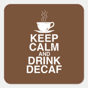Behalt Ruhe und Drink Decaf Coffee Geschenkideen S Quadratischer Aufkleber