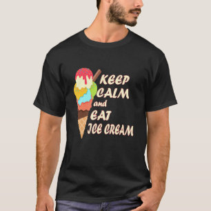 Behalt Ruhe und esse Eis Creme Ice Creme Day T-Shirt